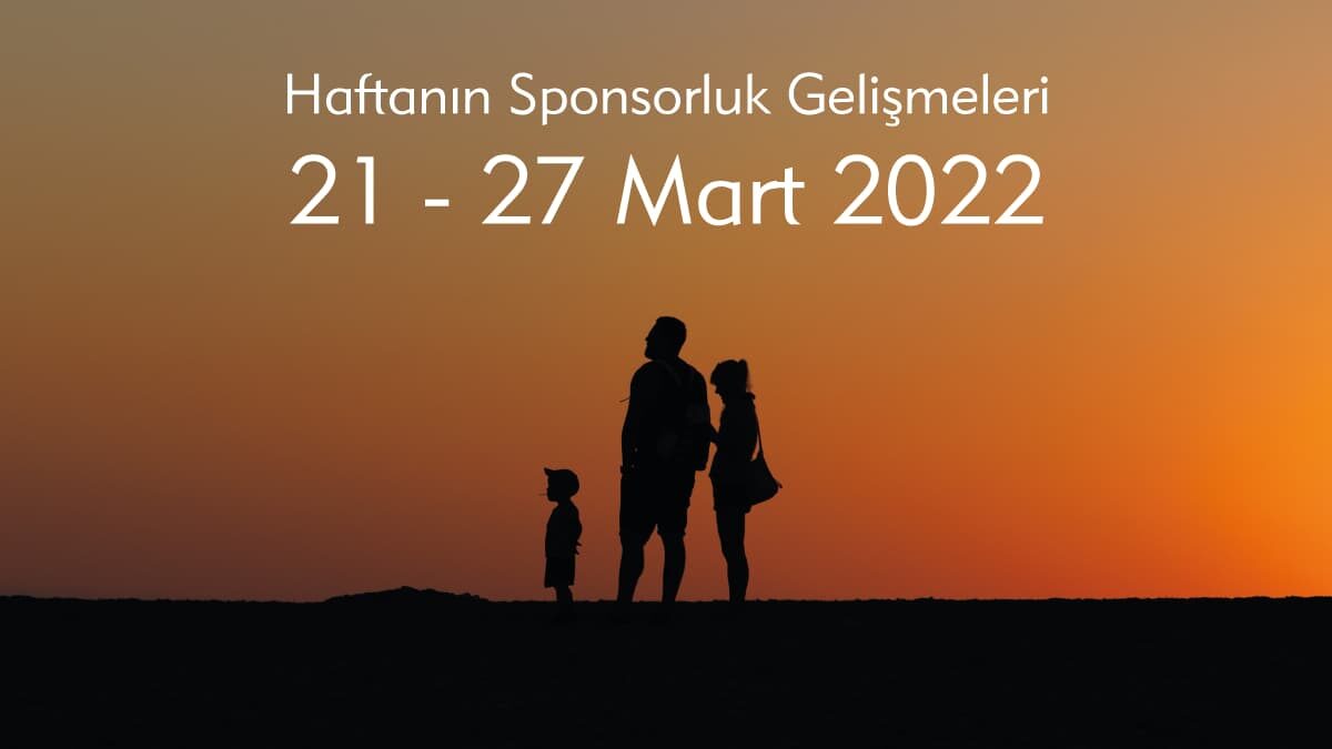 Haftanın Sponsorluk Gelişmeleri: 21-27 Mart 2022