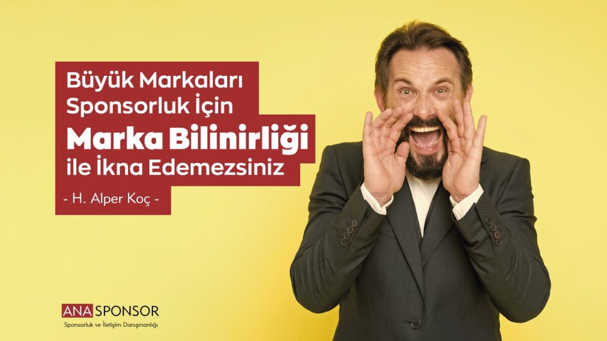 Büyük Markaları Sponsorluk İçin Marka Bilinirliği ile İkna Edemezsiniz