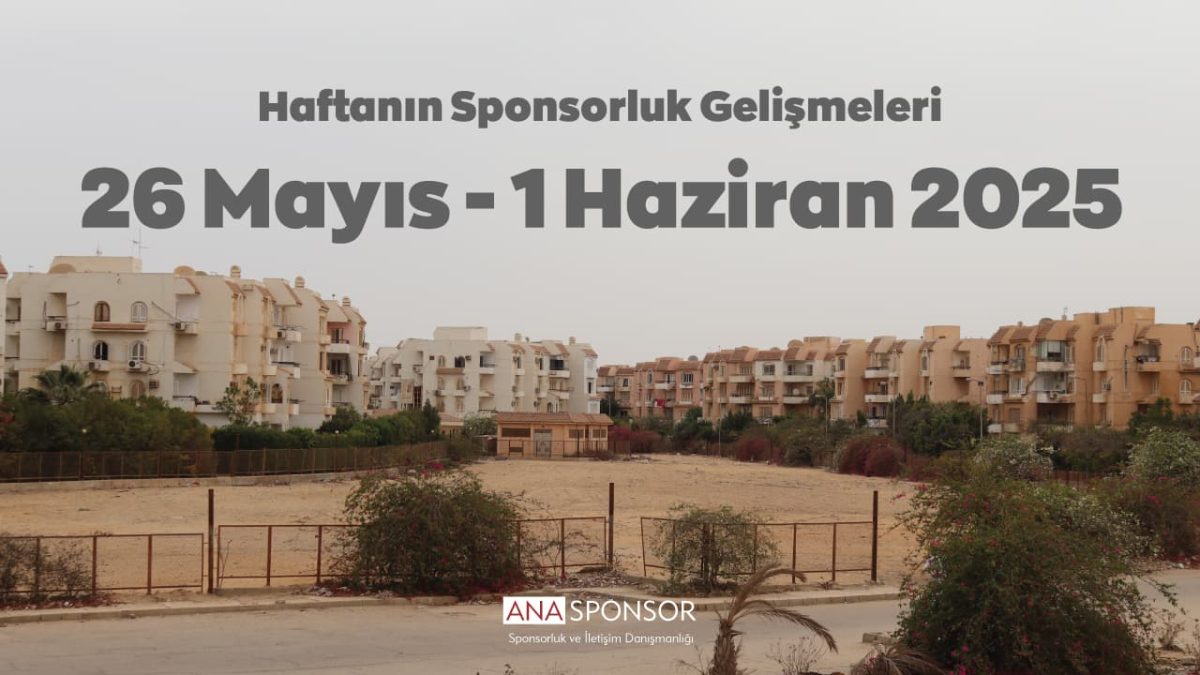 Haftanın Sponsorluk Gelişmeleri: 26 Mayıs – 1 Haziran 2025