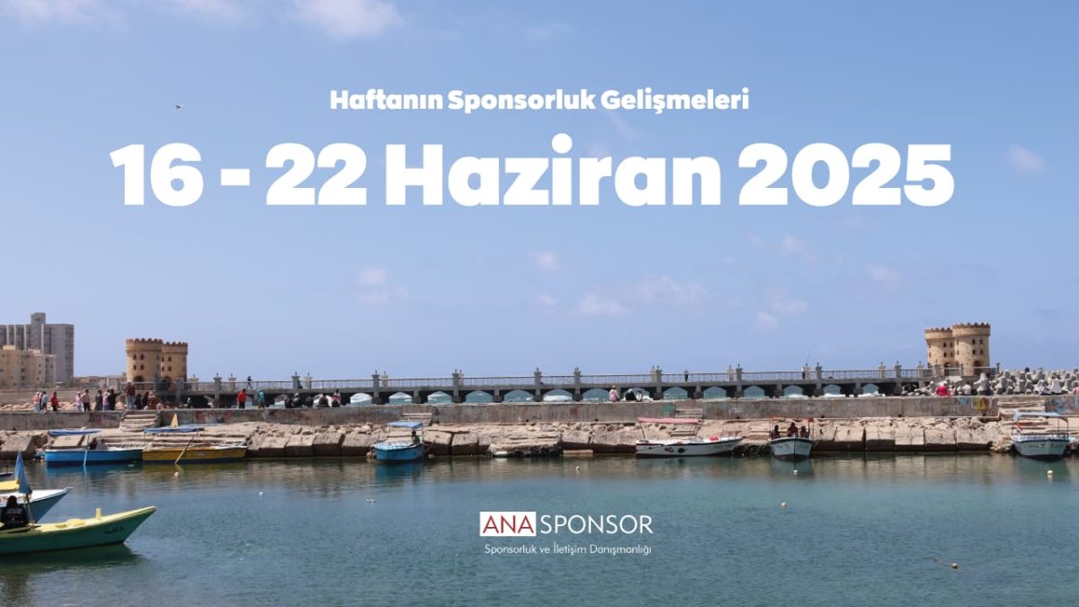 Haftanın Sponsorluk Gelişmeleri: 16 – 22 Haziran 2025