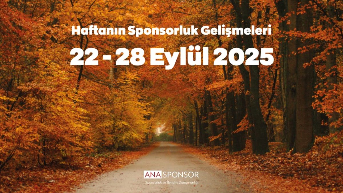 Haftanın Sponsorluk Gelişmeleri: 22 – 28 Eylül 2025