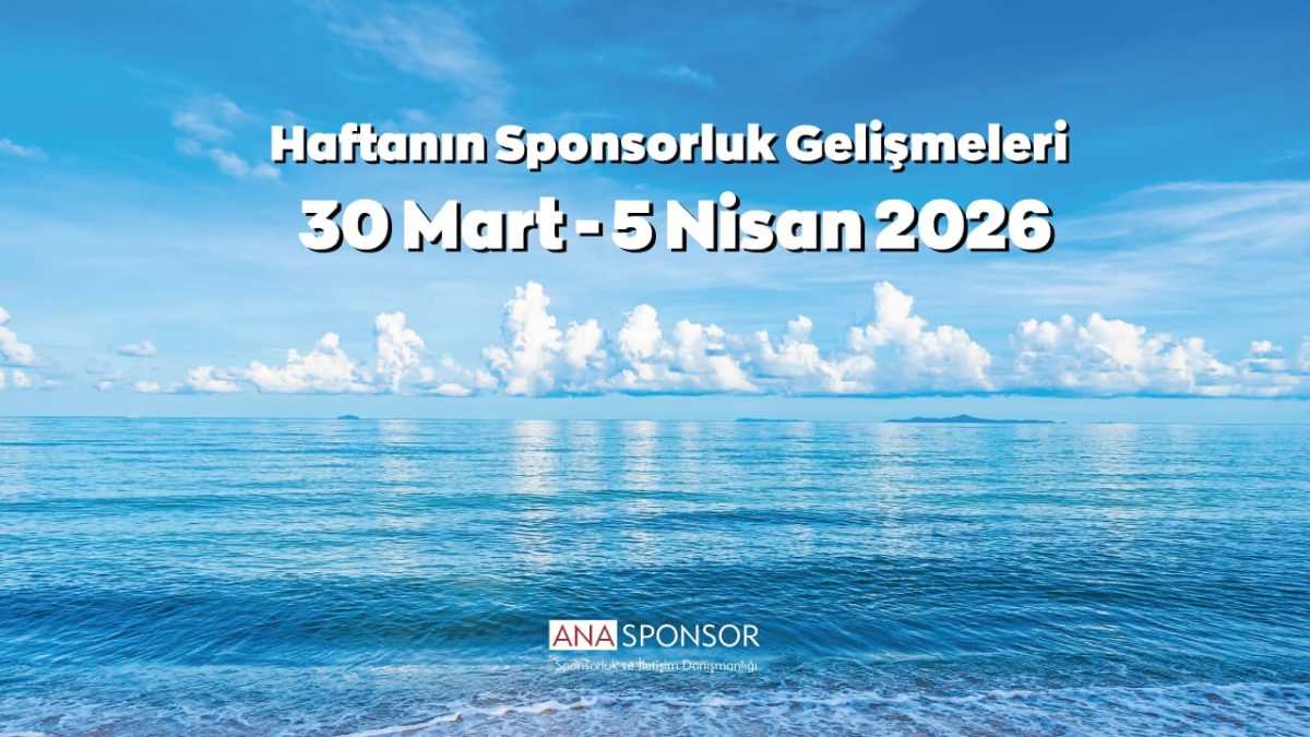 Haftanın Sponsorluk Gelişmeleri: 30 Mart – 5 Nisan 2026