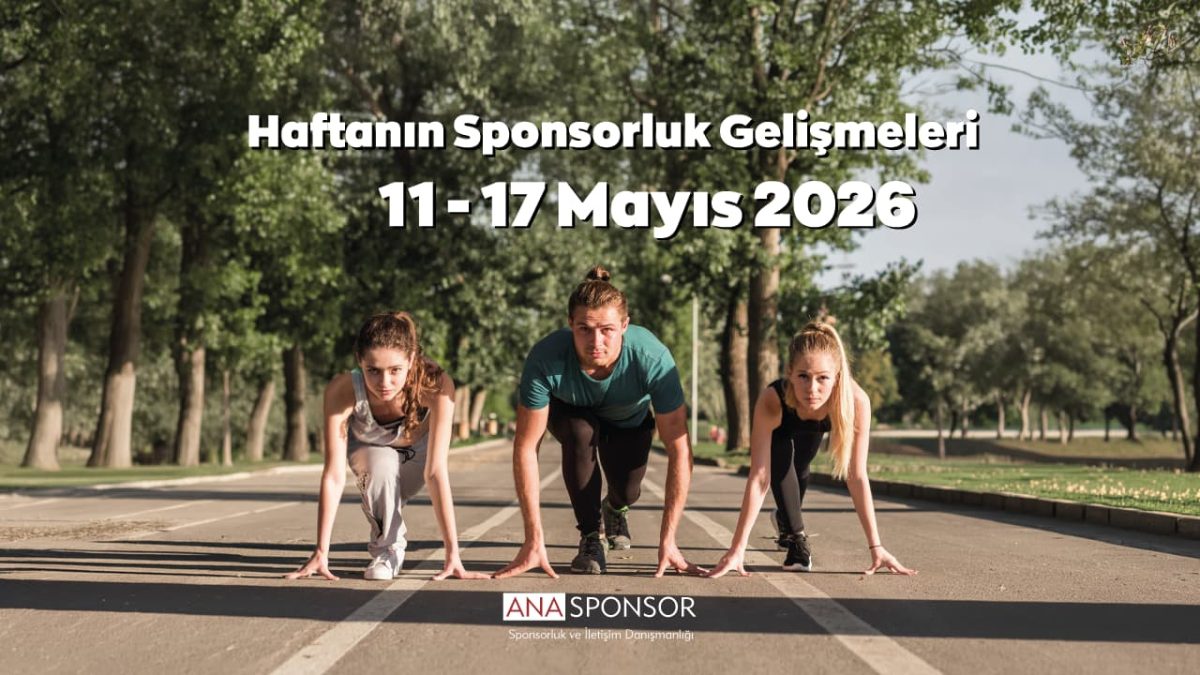 Haftanın Sponsorluk Gelişmeleri: 11 – 17 Mayıs 2026