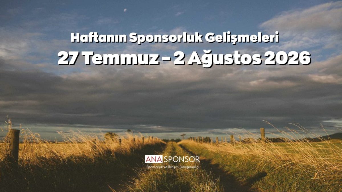 Haftanın Sponsorluk Gelişmeleri: 27 Temmuz – 2 Ağustos 2026