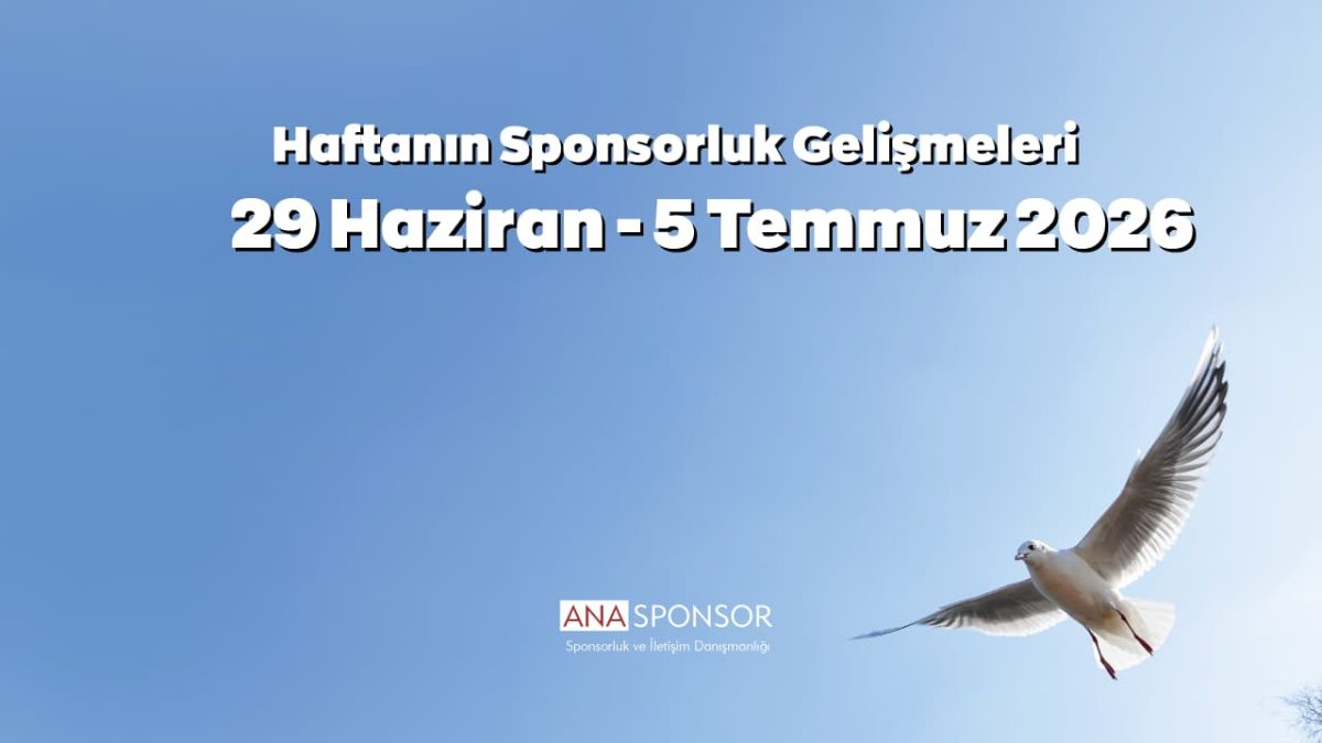 Haftanın Sponsorluk Gelişmeleri: 29 Haziran – 5 Temmuz 2026