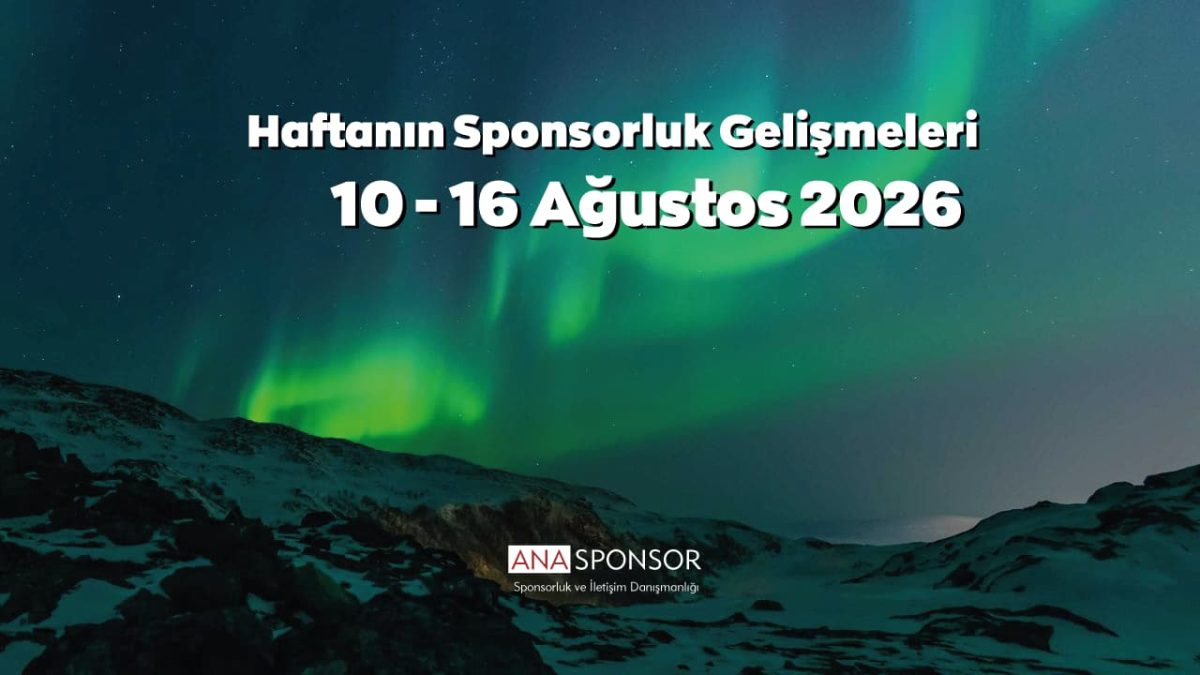 Haftanın Sponsorluk Gelişmeleri: 10 – 16 Ağustos 2026