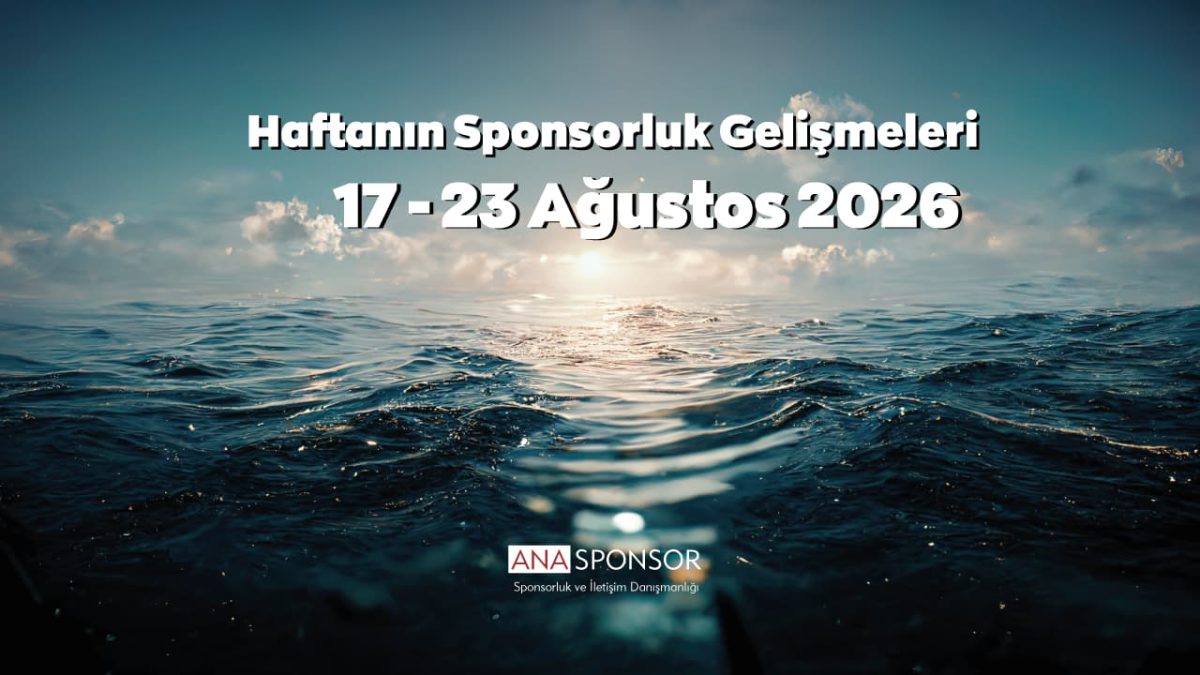 Haftanın Sponsorluk Gelişmeleri: 17 – 23 Ağustos 2026