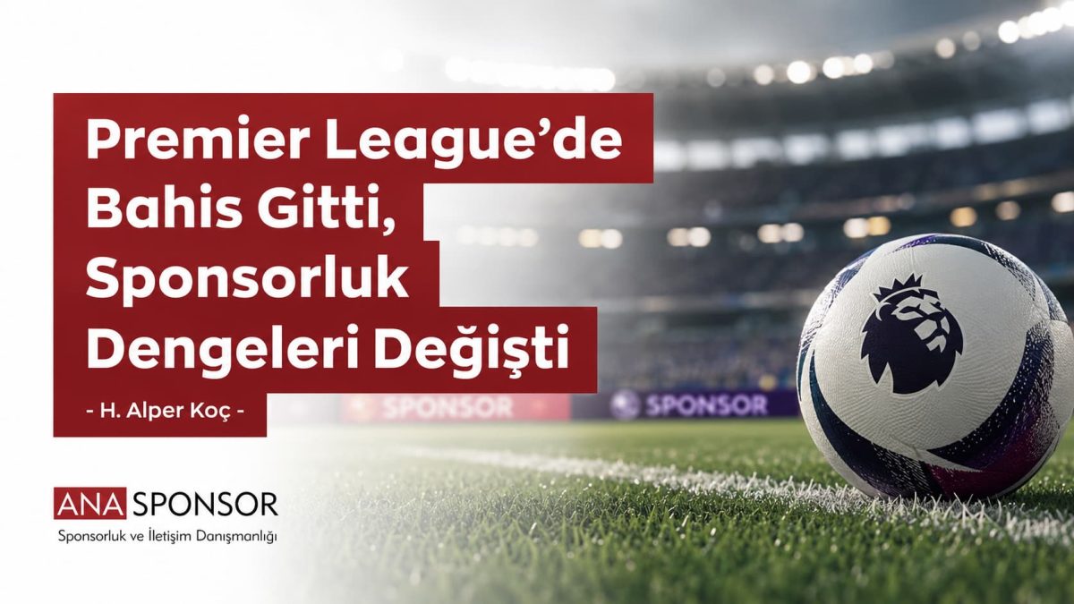 Premier League’de Bahis Gitti, Sponsorluk Dengeleri Değişti